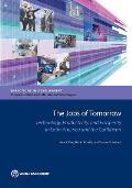 Jobs of Tomorrow: Technology, Productivity and Prosperity in Latin America and the Caribbean
