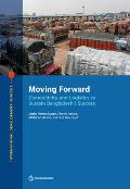 Moving Forward: Connectivity and Logistics to Sustain Bangladesh's Success