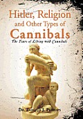 Hitler, Religion and Other Types of Cannibals: The Years of Living with Cannibals