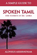 A Simple Guide to Spoken Tamil: for tourists in Sri Lanka
