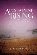 Apocalypse Rising: And Other Works