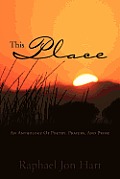 This Place: An Anthology of Poetry, Prayers, and Prose