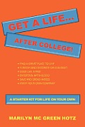 Get a Life... After College!: A Starter Kit for a Life on Your Own