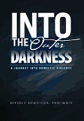 Into the Outer Darkness: A Journey into Domestic Violence