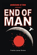 Pendulums of Time: Volume One: End of Man