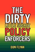 The Dirty Little Secret Policy Enforcers