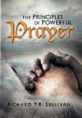 The Principles of Powerful Prayer: A Practical Plan for Prayer