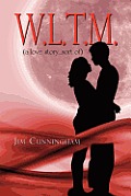 W.L.T.M.: (A Love Story...Sort Of)