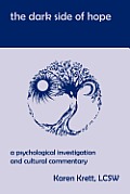 The Dark Side of Hope: A Psychological Investigation and Cultural Commentary