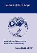 The Dark Side of Hope: A Psychological Investigation and Cultural Commentary