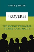 Proverbs: The Book of Wisdom for Teens & Young Adults