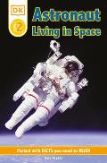 DK Readers Astronaut Living in Space DK Readers Level 2