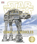 Star Wars: Complete Vehicles: Incredible Cross Sections of the Spaceships and Craft From the Star Wars Galaxy