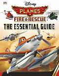 Disney Planes Fire & Rescue The Essential Guide
