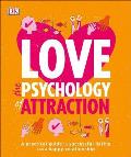 Love The Psychology of Attraction A Practical Guide to Successful Dating & a Happy Relationship