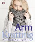 Arm Knitting 30 No Needle Projects for You & Your Home