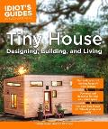 Idiots Guides Tiny House Designing Building & Living