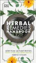 Herbal Remedies Handbook More Than 140 Plant Profiles Remedies for Over 50 Common Conditions