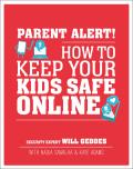 Parent Alert How to Keep Your Kids Safe Online
