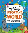 My Very Important World For Little Learners Who Want to Know about the World