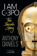 I Am C 3PO The Inside Story