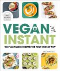 Vegan in an Instant 103 Plant Based Recipes for Your Instant Pot