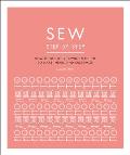 Sew Step by Step How to Use Your Sewing Machine to Make Mend & Customize