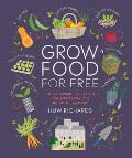 Grow Food for Free The Sustainable Zero Cost Low Effort Way to a Bountiful Harvest