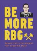 Be More RBG Speak Truth & Dissent with Supreme Style