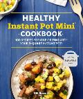 Healthy Instant Pot Mini Cookbook 100 Recipes for One or Two with your 3 Quart Instant Pot