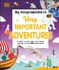 My Encyclopedia of Very Important Adventures For Little Learners Who Love Exciting Journeys & Incredible Discoveries