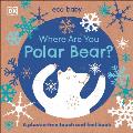 Eco Baby Where Are You Polar Bear?: A Plastic-Free Touch and Feel Book