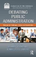 Debating Public Administration Management Challenges Choices & Opportunities