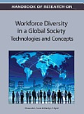 Handbook of Research on Workforce Diversity in a Global Society: Technologies and Concepts
