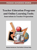 Teacher Education Programs and Online Learning Tools: Innovations in Teacher Preparation