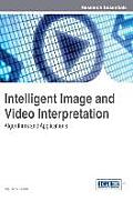 Intelligent Image and Video Interpretation: Algorithms and Applications