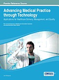 Advancing Medical Practice through Technology: Applications for Healthcare Delivery, Management, and Quality