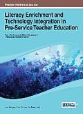 Literacy Enrichment & Technology Integration in Pre Service Teacher Education