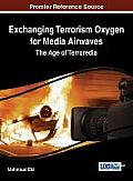 Exchanging Terrorism Oxygen for Media Airwaves: The Age of Terroredia