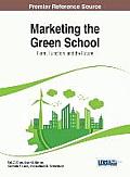 Marketing the Green School: Form, Function, and the Future