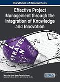 Handbook of Research on Effective Project Management through the Integration of Knowledge and Innovation