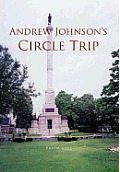 Andrew Johnson's Circle Trip