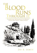 The Blood Runs Through It: The Blood of Jesus: God's Guarantee for Your Redemption, Provision, Health, Protection, Strength, and Heaven