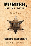 Murder, Salinas Style: Book Three He Shot the Sheriff