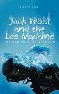 Jack Frost and the Ice Machine: The Making of an Assassin
