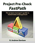 Project Pre-Check Fastpath: The Project Manager's Guide to Stakeholder Management