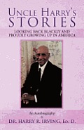 Uncle Harry's Stories: Looking Back Blackly and Proudly Growing Up in America