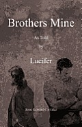 Brothers Mine: As Told by Lucifer