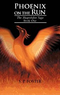 Phoenix on the Run: The Shapeshifter Saga Book One