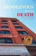 Rendezvous with Death: The Assassination of President John F. Kennedy